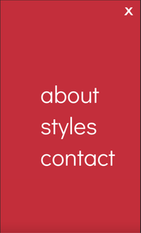 A modal that lists the following pages: about, styles, and contact. There is an x in the upper-right hand corner to close the modal. 